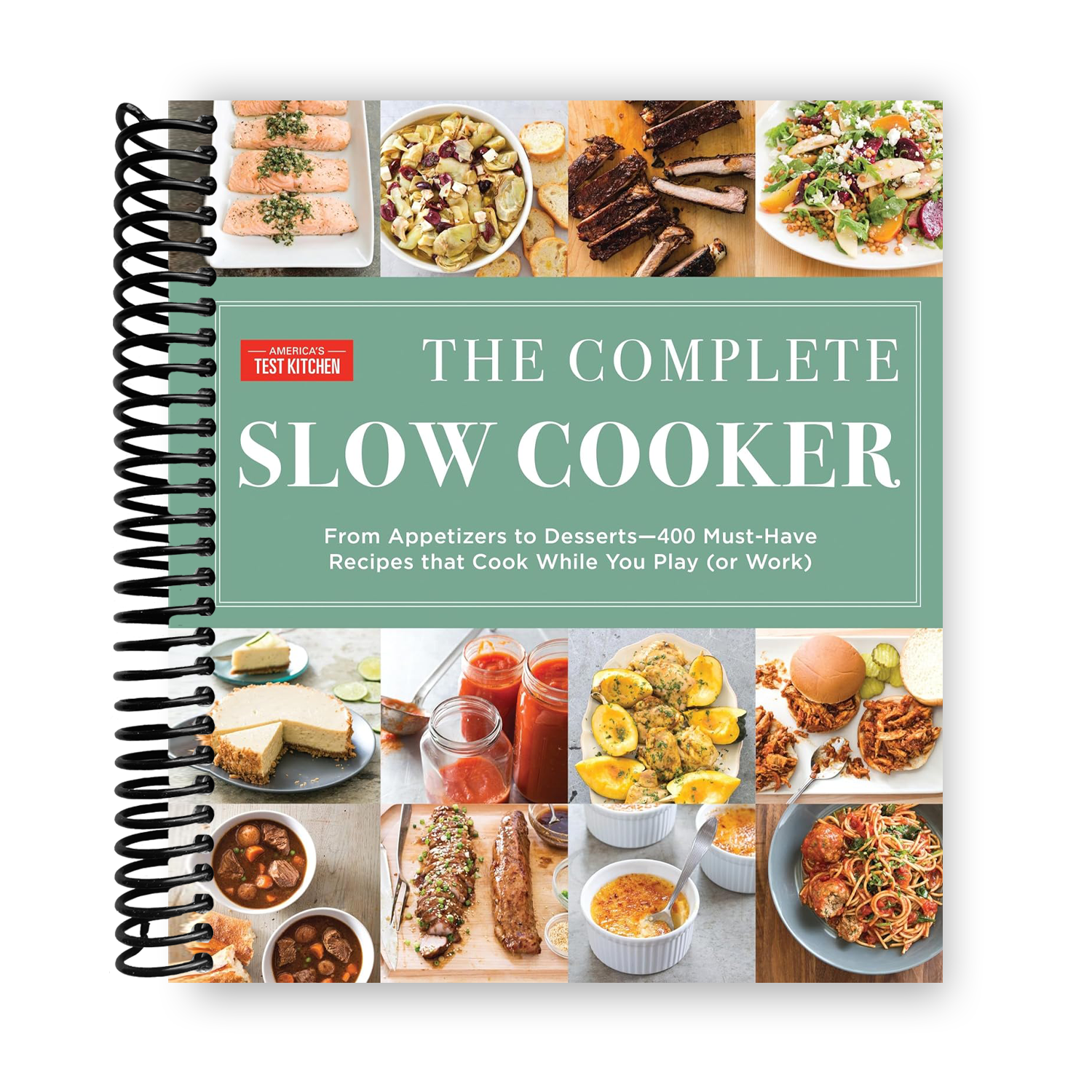 The Complete Slow Cooker: From Appetizers to Desserts - 400 Must-Have Recipes That Cook While You Play (or Work) (The Complete ATK Cookbook Series) (Spiral Bound)